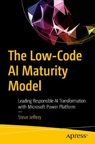 The Low-Code AI Maturity Model: Leading Responsible AI Transformation with Microsoft Power Platform