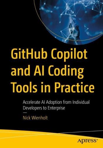 GitHub Copilot and AI Coding Tools in Practice: Accelerate AI Adoption from Individual Developers to Enterprise