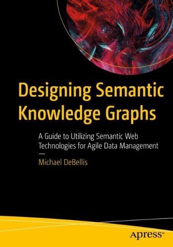 Designing Semantic Knowledge Graphs: A Guide to Utilizing Semantic Web Technologies for Agile Data Management