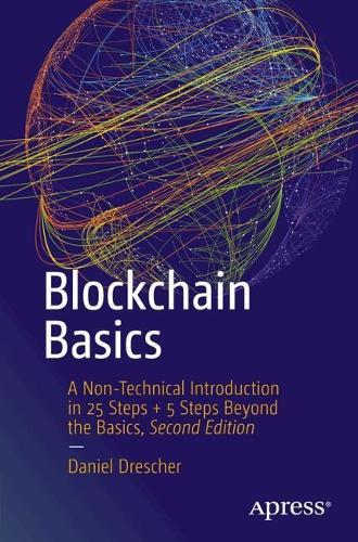 Blockchain Basics: A Non-Technical Introduction in 25 Steps + 5 Steps Beyond the Basics