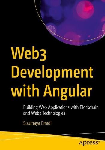 Web3 Development with Angular: Building Web Applications with Blockchain and Web3 Technologies