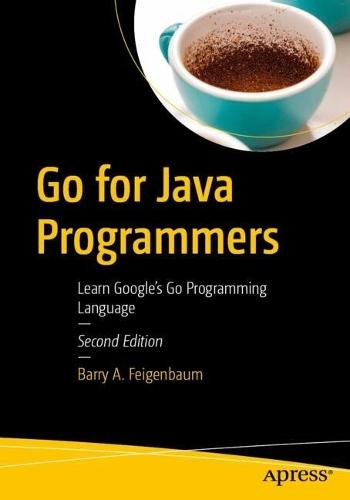 Go for Java Programmers: Learn Google's Go Programming Language