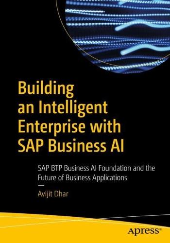 Building an Intelligent Enterprise with SAP Business AI: SAP BTP Business AI Foundation and the Future of Business Applications