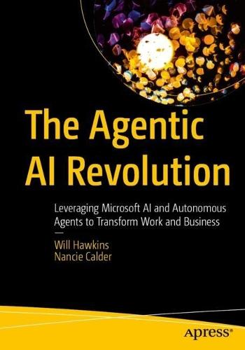 The Agentic AI Revolution: Leveraging Microsoft AI and Autonomous Agents to Transform Work and Business