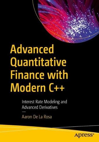 Advanced Quantitative Finance with Modern C++: Interest Rate Modeling and Advanced Derivatives