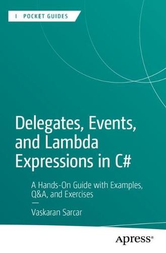 Delegates, Events, and Lambda Expressions in C#: A Hands-On Guide with Examples, Q&A, and Exercises