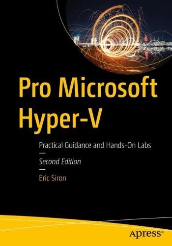 Pro Microsoft Hyper-V: Practical Guidance and Hands-On Labs