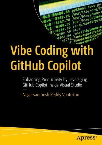 Vibe Coding with GitHub Copilot: Enhancing Productivity by Leveraging GitHub Copilot Inside Visual Studio