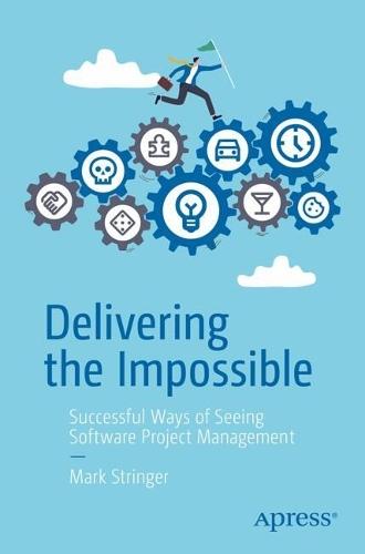 Delivering the Impossible: Successful Ways of Seeing Software Project Management