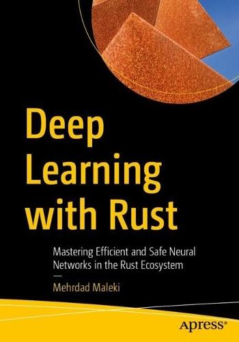 Deep Learning with Rust: Mastering Efficient and Safe Neural Networks in the Rust Ecosystem