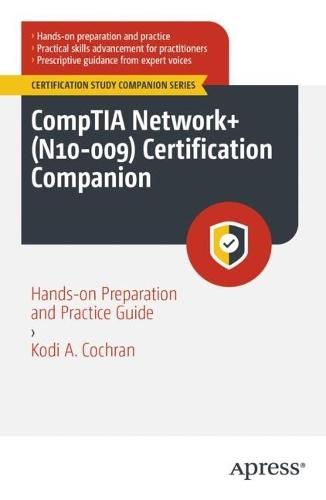 CompTIA Network+ (N10-009) Certification Companion: Hands-on Preparation and Practice Guide