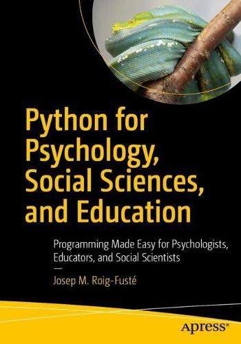 Python for Psychology, Social Sciences, and Education: Programming Made Easy for Psychologists, Educators, and Social Scientists