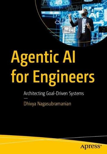 Agentic AI for Engineers: Architecting Goal-Driven Systems