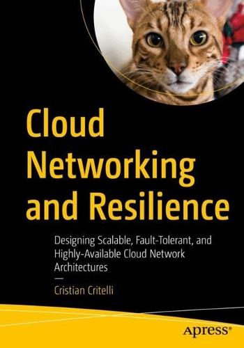 Cloud Networking and Resilience: Designing Scalable, Fault-Tolerant, and Highly-Available Cloud Network Architectures