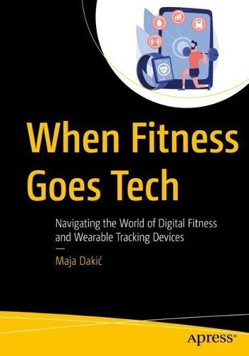 When Fitness Goes Tech: Navigating the World of Digital Fitness and Wearable Tracking Devices