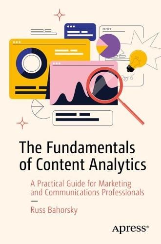 The Fundamentals of Content Analytics: A Practical Guide for Marketing and Communications Professionals