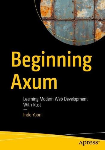 Beginning Axum: Learning Modern Web Development With Rust