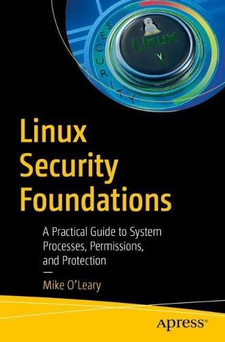 Linux Security Foundations: A Practical Guide to System Processes, Permissions, and Protection