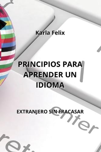 Principios Para Aprender Un Idioma: Extranjero Sin Fracasar