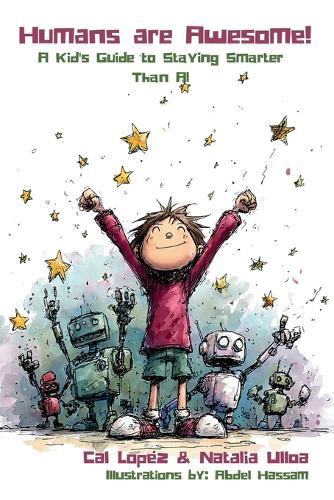 Humans are Awesome!: A Kid's Guide to Staying Smarter Than AI
