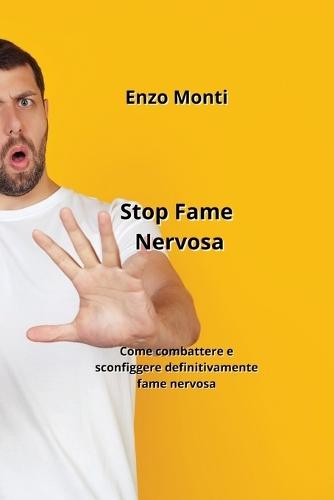 Stop Fame Nervosa: Come combattere e scongddere iegnvtvfamente Eame nerfosa