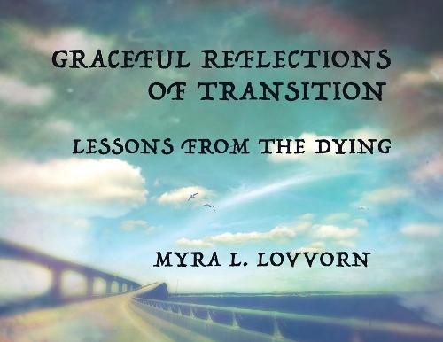 Graceful Reflections of Transition: Lessons from the Dying