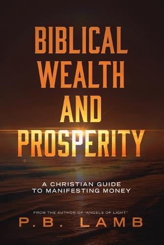 Biblical Wealth and Prosperity: A Christian Guide to God's Provision