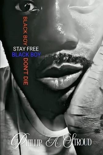 Black Boy, Stay Free. Black Boy, Don't Die.
