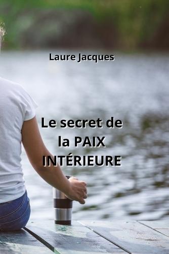 Le secret de la PAIX INTÉRIEURE
