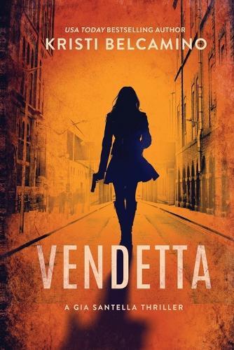 Vendetta: A Gia Santella Crime Thriller