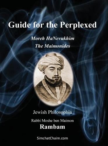 Guide for the Perplexed - The Maimonides: Moreh HaNevukhim - The Rambam