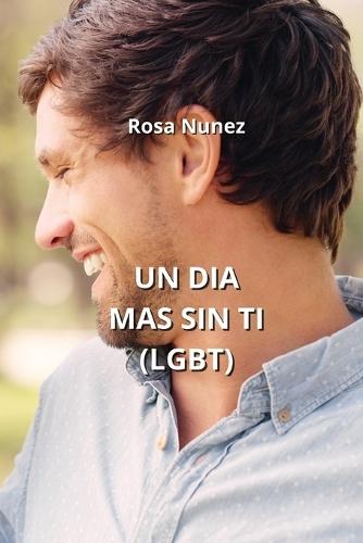 Un Dia Mas Sin Ti (Lgbt)