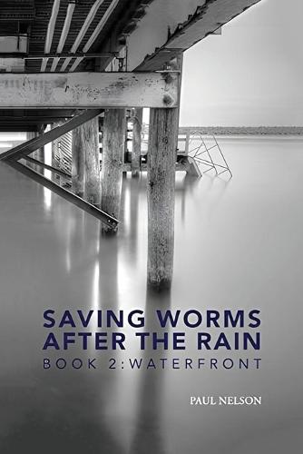 Saving Worms After the Rain - Book 2: Waterfront