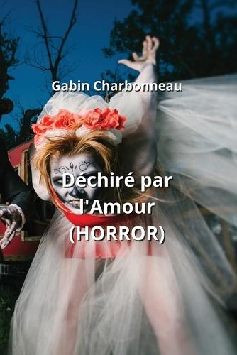 Déchiré par l'Amour (HORROR)