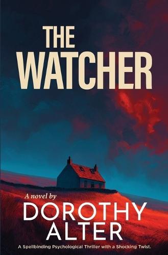The Watcher: A Spellbinding Psychological Thriller with a Shocking Twist