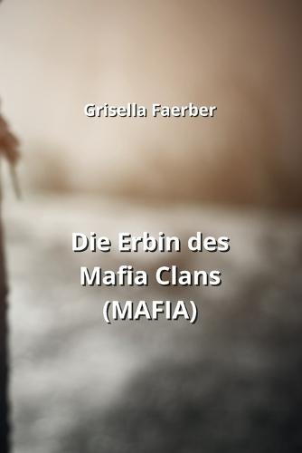Die Erbin des Mafia Clans (MAFIA)
