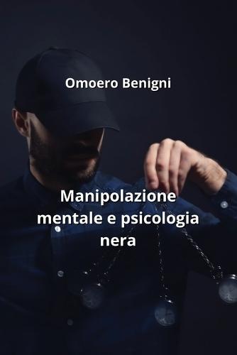 Manipolazione mentale e psicologia nera