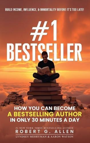 #1 Bestseller: How You Can Become A Bestselling Author In Only 30 Minutes A Day