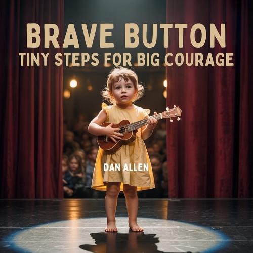 Brave Button: Tiny Steps for Big Courage