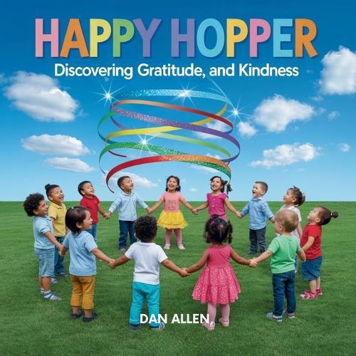 Happy Hopper: Discovering Joy, Gratitude, and Kindness