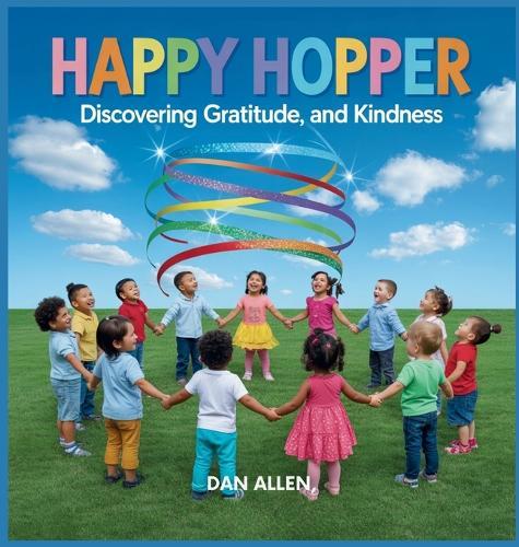 Happy Hopper: Discovering Joy, Gratitude, and Kindness