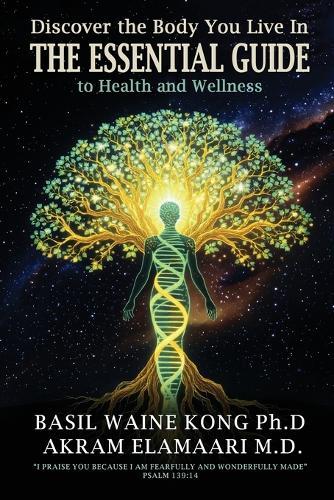 Discover the Body You Live In: The Essential Guide to Health and Wellness
