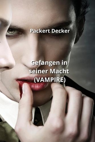 Gefangen in seiner Macht (VAMPIRE)