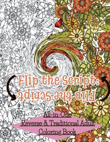 Flip The Script: All-in-One Reverse & Traditional Adult Coloring Book