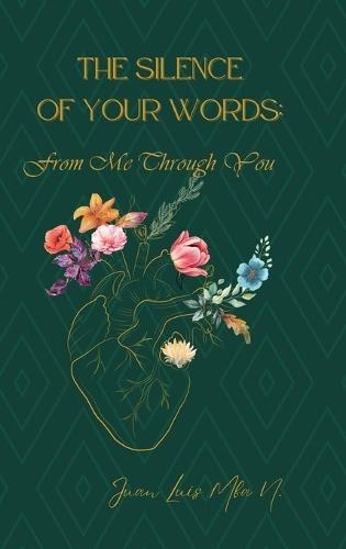 The Silence of your Words: From me Through You: From Me Through You: From me Through You