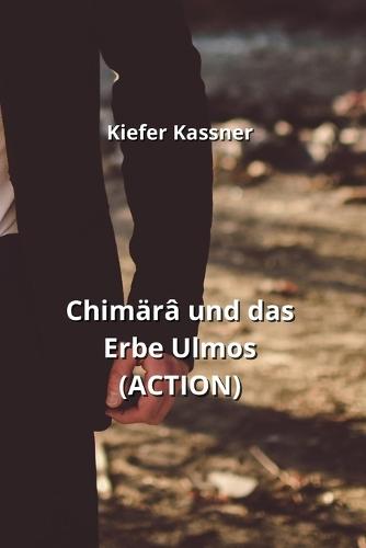 Chimärâ und das Erbe Ulmos (ACTION)