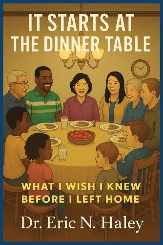It Starts at the Dinner Table: What I Wish I knew Before I Left Home