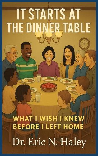 It Starts at the Dinner Table: What I Wish I knew Before I Left Home