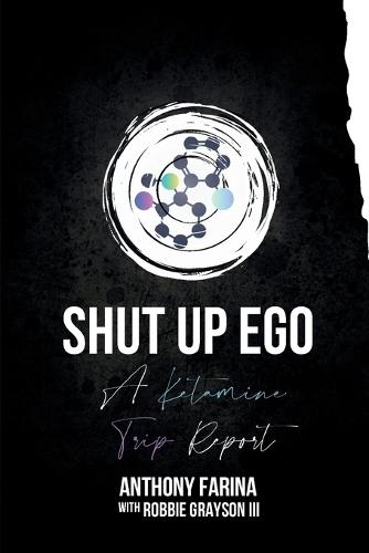 Shut Up Ego: A Ketamine Trip Report
