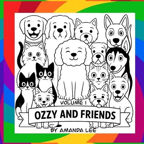 Ozzy and Friends - Volume 1: A Coloring Book of Fur, Fun, and Friendship